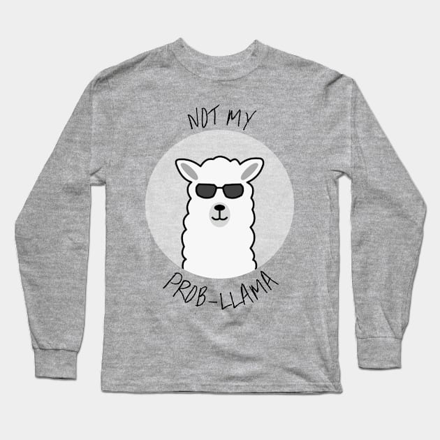 Not my prob-llama Long Sleeve T-Shirt by Warp9